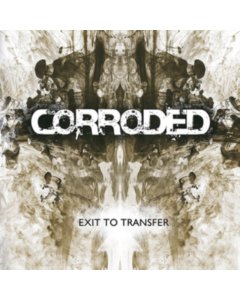 CORRODED - EXIT TO TRANSFER