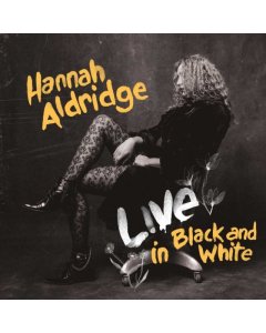 ALDRIDGE,HANNAH - LIVE IN BLACK & WHITE