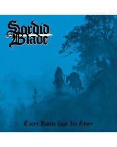 SORDID BLADE - EVERY BATTLE HAS ITS GLORY