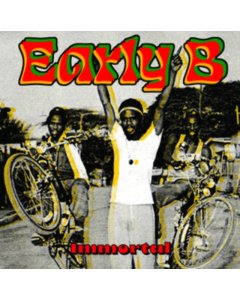 EARLY B - IMMORTAL