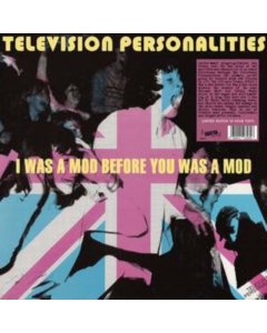 TELEVISION PERSONALITIES - I WAS A MOD BEFORE YOU WAS A MOD (PINK VINYL)