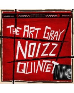 ART GRAY NOIZZ QUINTET - ART GRAY NOIZZ QUINTET