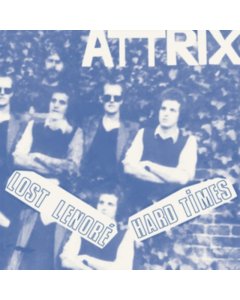 ATTRIX - LOST LENORE / HARD TIMES