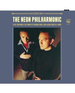 NEON PHILHARMONIC - TO BE CONTINUED: THE COMPLETE WARNER BROS. NON ALBUM SINGLES & MORE