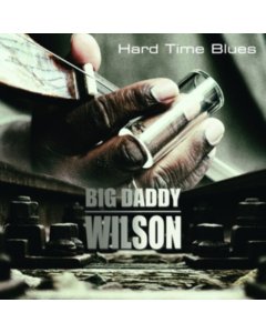 WILSON,BIG DADDY - HARD TIME BLUES