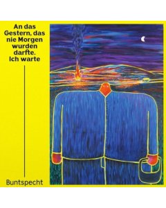 AN DAS GESTERN BUNTSPECHT - DAS NIE MORGEN WURDEN DARFTE