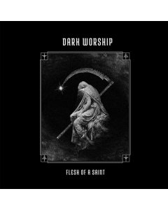 DARK WORSHIP - FLESH OF A SAINT