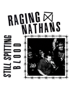 RAGING NATHANS - STILL SPITTING BLOOD