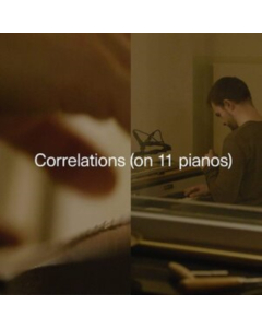 Carlos Cipa - Correlations (On 11 Pianos)