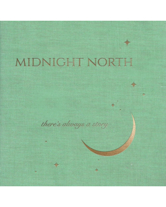 MIDNIGHT NORTH - THERE'S ALWAYS A STORY