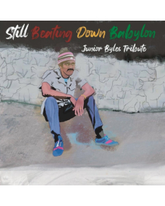 VARIOUS ARTISTS - STILL BEATING DOWN BABYLON (TRIBUTE TO JUNIOR BYLES)