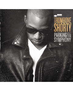 TROMBONE SHORTY - PARKING LOT SYMPHONY