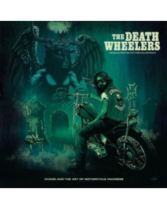 DEATH WHEELERS - CHAOS & THE ART OF MOTORCYCLE MADNESS