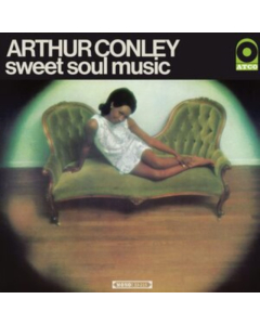 CONLEY,ARTHUR - SWEET SOUL MUSIC