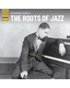 VARIOUS ARTISTS - ROUGH GUIDE TO THE ROOTS OF JAZZ