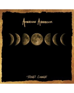 AMERICAN AQUARIUM - THINGS CHANGE