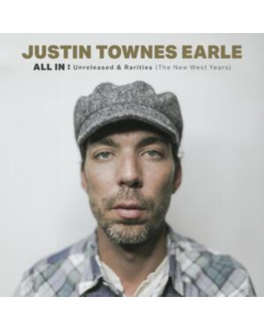 EARLE,JUSTIN TOWNES - ALL IN: UNRELEASED & RARITIES (THE NEW WEST YEARS)