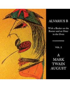 ALVARIUS B. - WITH A BEAKER ON THE BURNER & AN OTTER IN THE OVEN - VOL. 2 A MARK TWAIN AUGUST