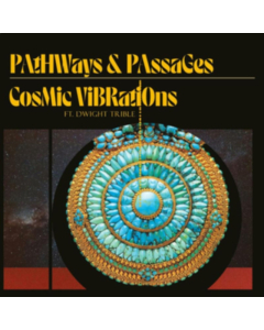 COSMIC VIBRATIONS & DWIGHT TRIBLE - PATHWAYS & PASSAGES (180G/ORIGINAL ARTWORK)