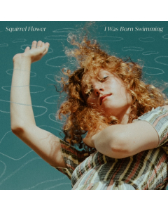 SQUIRREL FLOWER - I WAS BORN SWIMMING (COLORED VINYL/DL CARD)