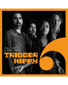 Trigger Hippy - Full Circle & Then Some