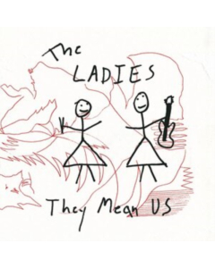 LADIES - THEY MEAN US