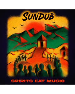 SUNDUB - SPIRITS EAT MUSIC