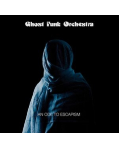 GHOST FUNK ORCHESTRA - AN ODE TO ESCAPISM