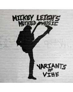 LEIGH'S,MICKEY MUTATED MUSIC - VARIANTS OF VIBE