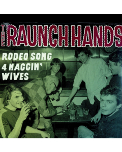 RAUNCH HANDS - RODEO SONG B/W 4 NAGGIN WIVES (UNISSUED 1985 STUDIO RECORDING /BOOKLET)