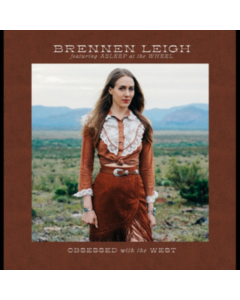 BRENNEN LEIGH FEATURING ASLEEP AT THE WHEEL - OBSESSED WITH THE WEST