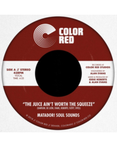 MATADOR! SOUL SOUNDS - JUICE AIN'T WORTH THE SQUEEZE B/W GO ON, LOVE