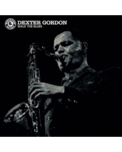 GORDON,DEXTER - WALK THE BLUES (BLUE VIYNL/REISSUE)