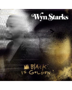 STARKS,WYN - BLACK IS GOLDEN