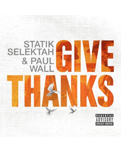 STATIK SELEKTAH & PAUL WALL - GIVE THANKS