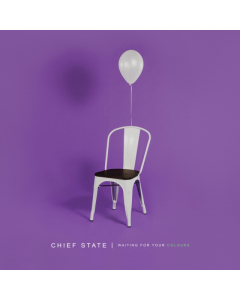 CHIEF STATE - WAITING FOR YOUR COLOURS