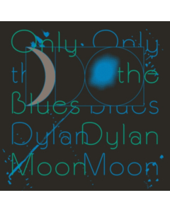 MOON,DYLAN - ONLY THE BLUES