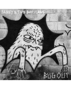 DANNY & THE DARLEANS - BUG OUT