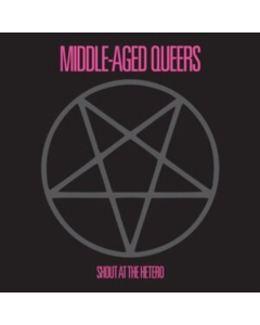 MIDDLE-AGED QUEERS - SHOUT AT THE HETERO