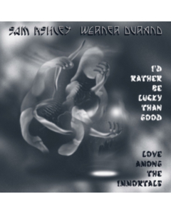 ASHLEY,SAM; WERNER DURAND - I'D RATHER BE LUCKY THAN GOOD / LOVE AMONG THE IMMORTALS