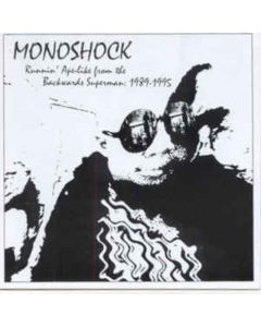 MONOSHOCK - RUNNIN' APE-LIKE FROM THE BACKWARDS SUPERMAN: 1989-1995