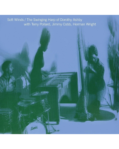 ASHBY,DOROTHY - SOFT WINDS: THE SWINGING HARP OF DOROTHY ASHBY WITH TERRY POLLARD, JIMMY COBB, HERMAN WRIGHT