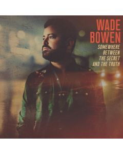 BOWEN,WADE - SOMEWHERE BETWEEN THE SECRET & THE TRUTH