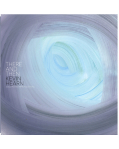 HEARN,KEVIN - THERE & THEN (2LP)