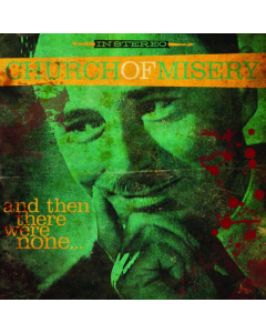 CHURCH OF MISERY - AND THEN THERE WERE NONE