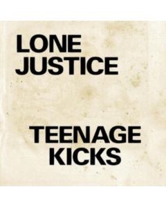 LONE JUSTICE - TEENAGE KICKS/NOTHING CAN STOP MY LOVING YOU (I)