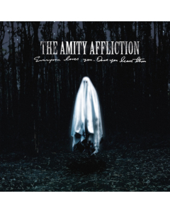 AMITY AFFLICTION - EVERYONE LOVES YOU... ONCE YOU LEAVE THEM