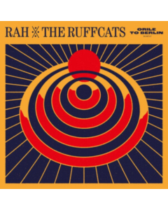 RAH & THE RUFFCATS - ORILE TO BERLIN (ORANGE VINYL)