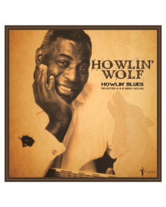 HOWLIN' WOLF - HOWLIN' BLUES SELECTED A & B SIDES 1951-1962