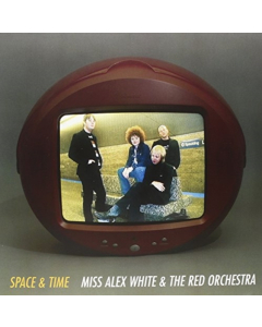 WHITE,MISS ALEX AND THE RED ORCHESTRA - SPACE & TIME